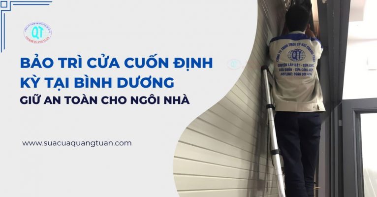 Bảo Trì Cửa Cuốn Định Kỳ Tại Bình Dương – Giữ An Toàn Cho Ngôi Nhà