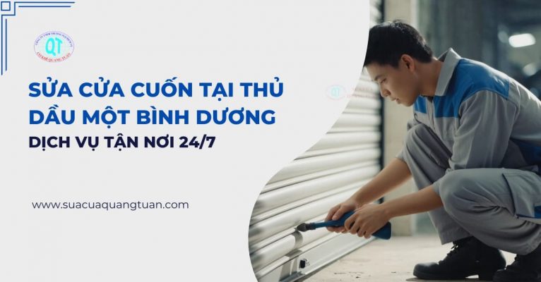 Sửa Cửa Cuốn Tại Thủ Dầu Một – Dịch Vụ Tận Nơi 24 7