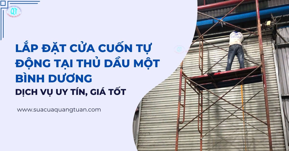 Lắp Đặt Cửa Cuốn Tự Động Tại Thủ Dầu Một Bình Dương Dịch Vụ Uy Tín, Giá Tốt