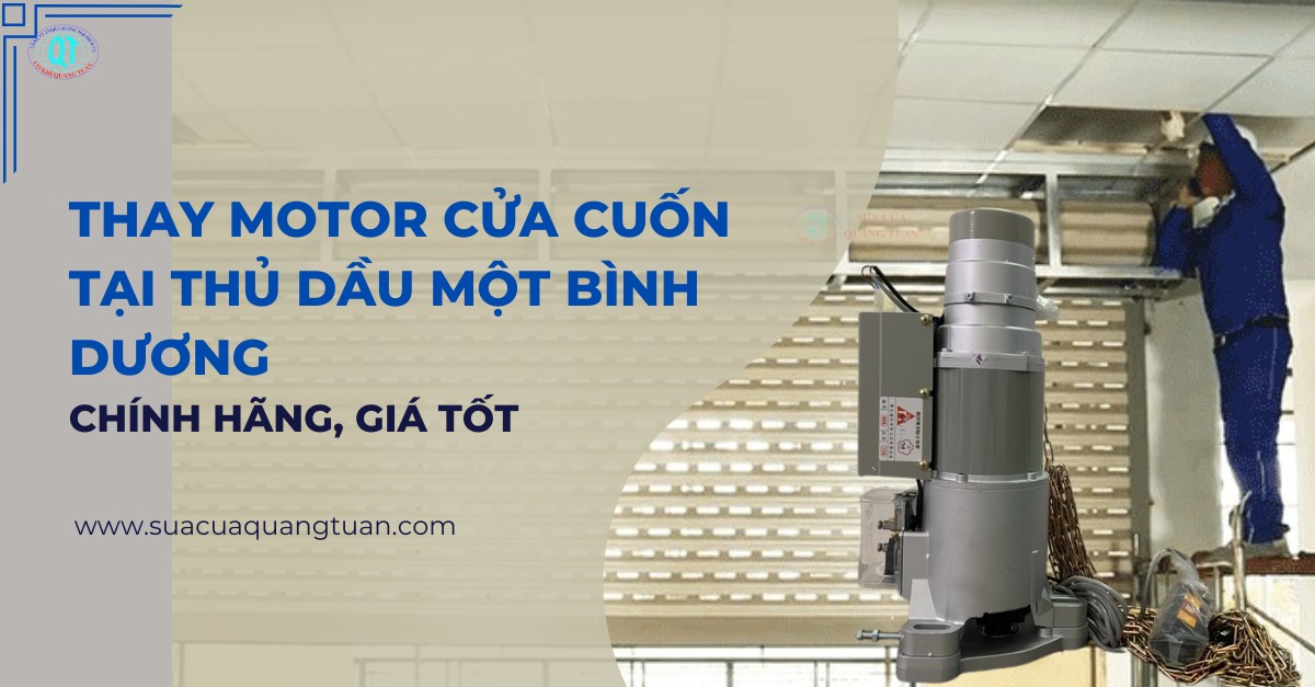 Thay Motor Cửa Cuốn Tại Thủ Dầu Một Bình Dương Chính Hãng, Giá Tốt