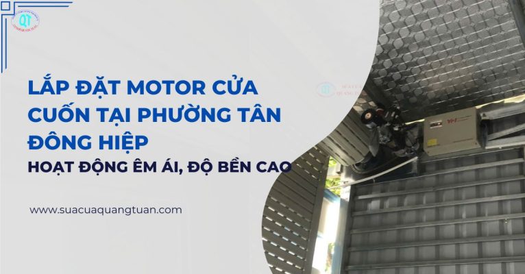 Lắp đặt Motor Cửa Cuốn Tại Phường Tân Đông Hiệp Hoạt động êm ái, độ Bền Cao