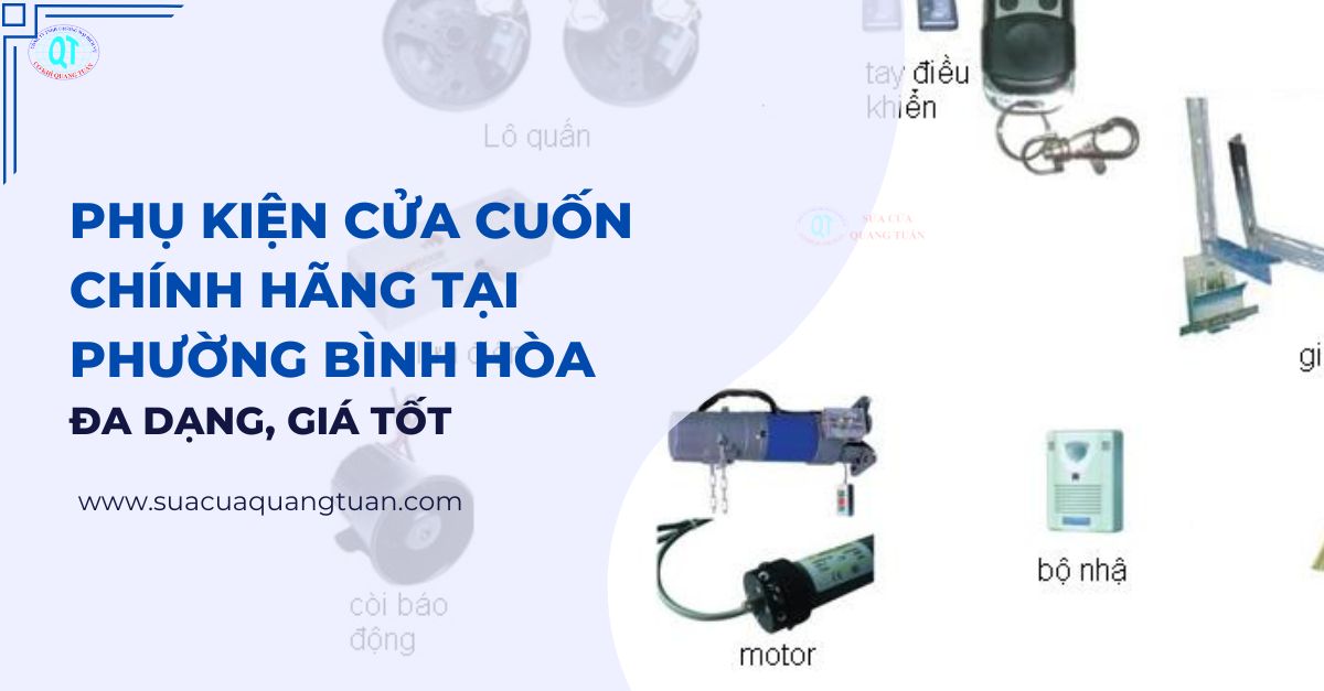 Phụ Kiện Cửa Cuốn Chính Hãng Tại Phường Bình Hòa đa Dạng, Giá Tốt