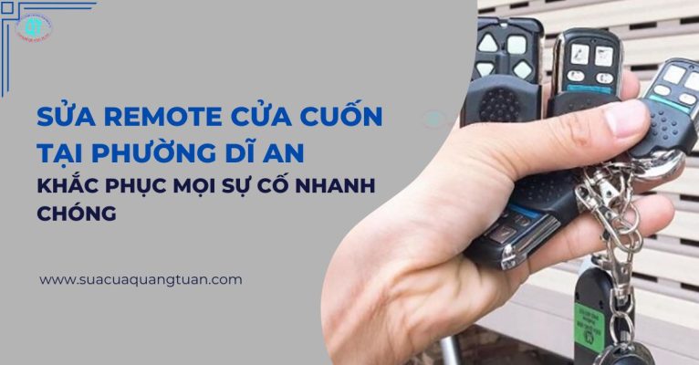 Sửa Remote Cửa Cuốn Tại Phường Dĩ An Khắc Phục Mọi Sự Cố Nhanh Chóng