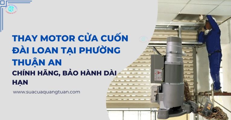 Thay Motor Cửa Cuốn Đài Loan Tại Phường Thuận An Chính Hãng, Bảo Hành Dài Hạn