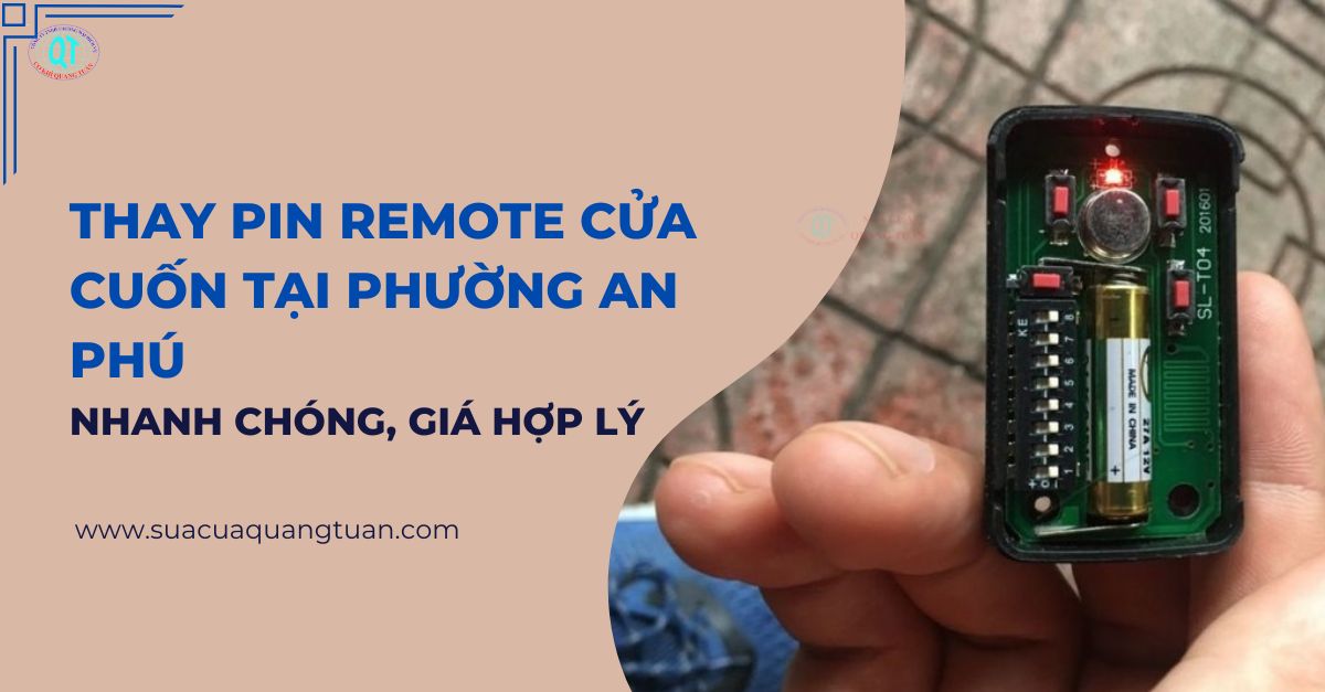 Thay Pin Remote Cửa Cuốn Tại Phường An Phú Nhanh Chóng, Giá Hợp Lý