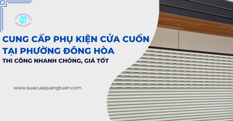 Cung Cấp Phụ Kiện Cửa Cuốn Tại Phường Đông Hòa