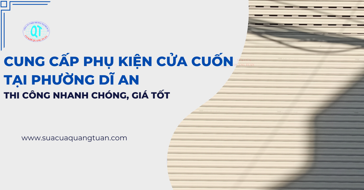 Cung Cấp Phụ Kiện Cửa Cuốn Tại Phường Dĩ An