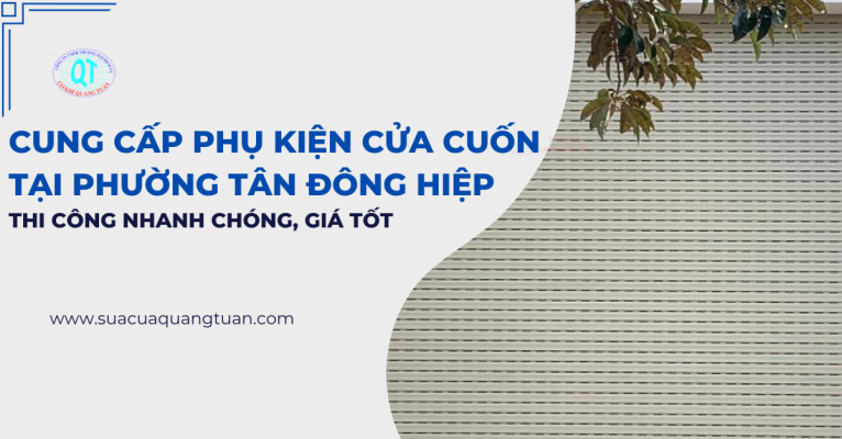Cung Cấp Phụ Kiện Cửa Cuốn Tại Phường Tân Đông Hiệp