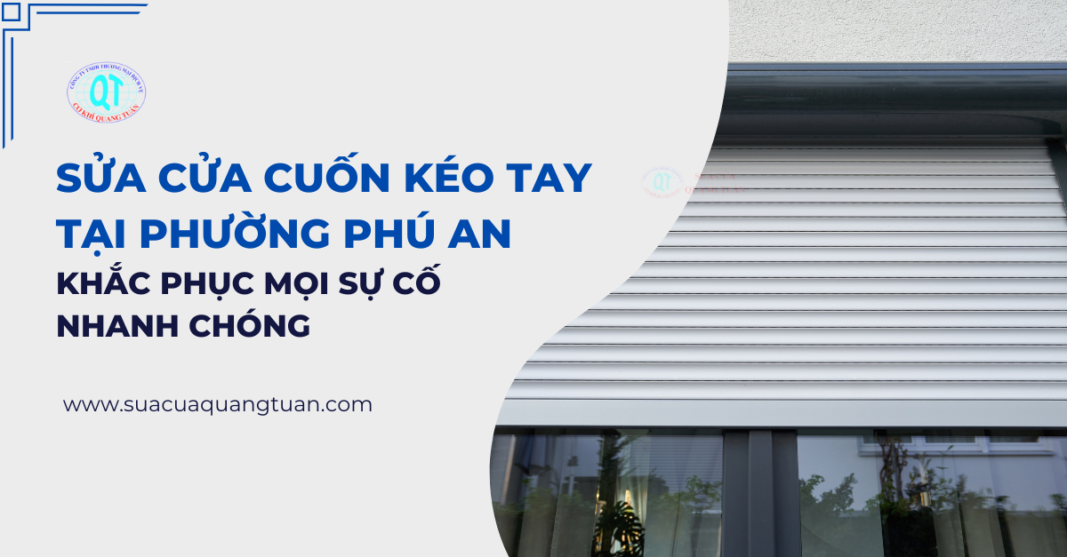 sửa cửa cuốn kéo tay tại phường Phú An