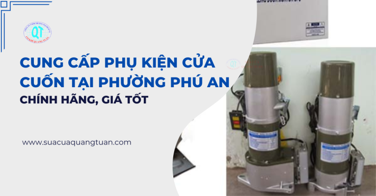 cung cấp phụ kiện cửa cuốn tại phường Phú An