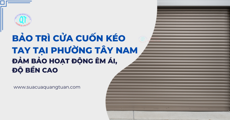 Bảo trì cửa cuốn kéo tay tại phường Tây Nam