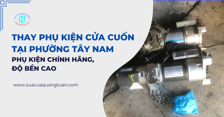 Thay phụ kiện cửa cuốn tại phường Tây Nam